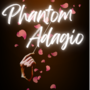 Phantom Adagio [GL]