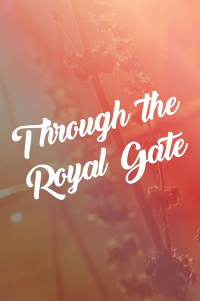 Through the Royal Gate
