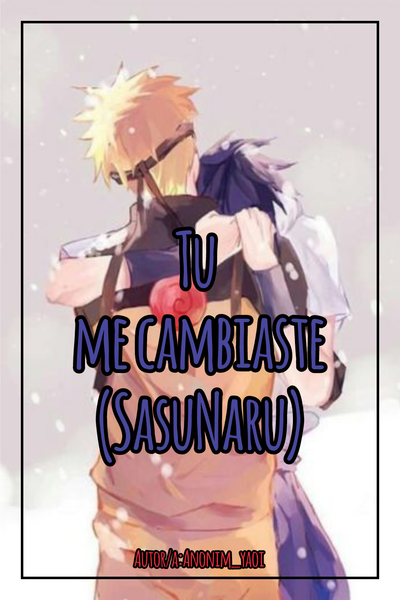 Tu me cambiaste (SasuNaru)