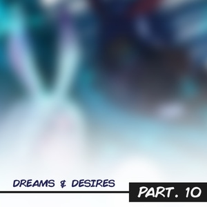 Dreams & Desires PRT.10