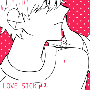 Love sick pt2