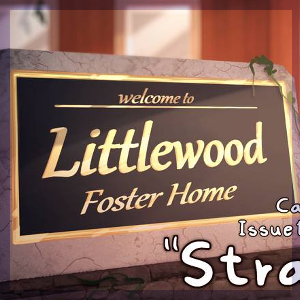 Issue 1 CH 1: Littlewood Foster Home