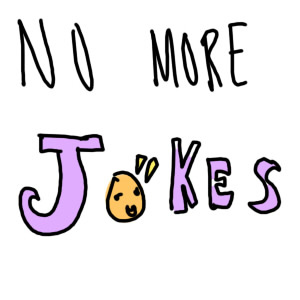 No More Jokes..
