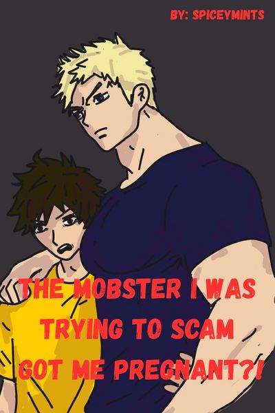 The Mobster I was Trying to Scam Got Me Pregnant?!