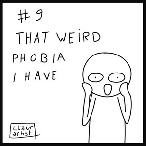 # That weird phobia I have