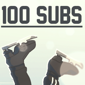 THANKS FOR THE 100 SUBS!