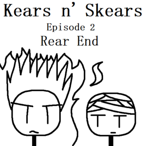 Kears n' Skears | E2 - Rear End