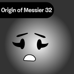 Origin Of Messier 32