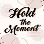 Hold the Moment