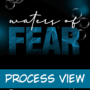 WATERS OF FEAR | Process View