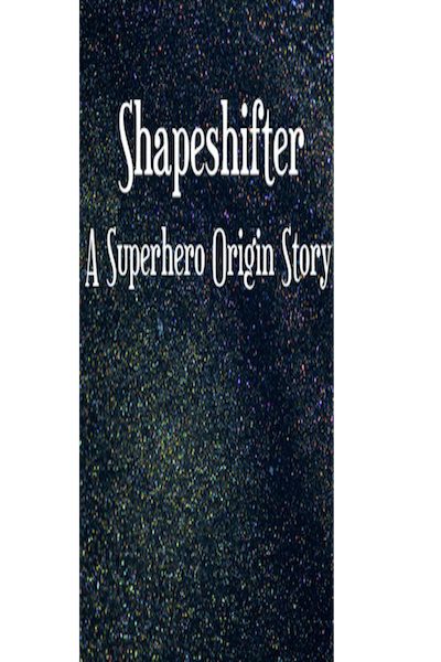 Shapeshifter- A Superhero Story