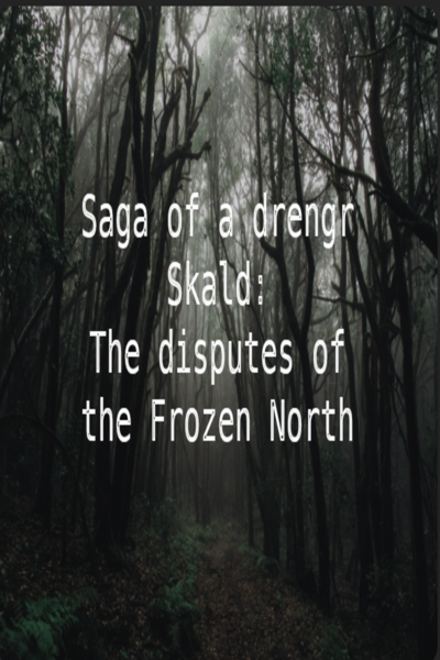 Saga of a Drengr Skald: Disputes of the Frozen North.