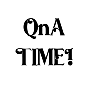 QnA ANSWERS TIME!