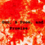 A Gun, A Poem, and a Promise 
