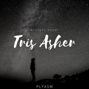 Mystery Short: Tris Asher