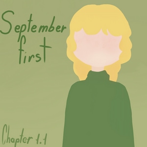 Chapter 1.1 (September first) [OLD]