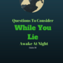 Questions To Consider While You Lie Awake At Night