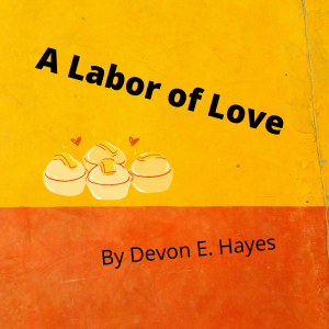 A Labor of Love pt. 2 "The Talk"