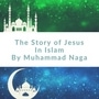 The Story of Prophet Jesus In Islam