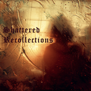Shattered Recollections