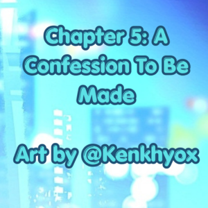 Chapter 5: A Confession To Be Made
