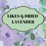 Likes & Dried Lavender