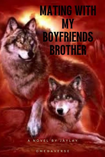 Mating with my boyfriends brother