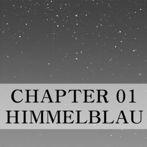 Chapter 01 - Himmelblau