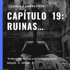 Cap&iacute;tulo 19: Ruinas&hellip;