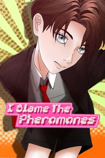 I Blame The Pheromones