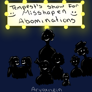 Tempest's Show for Misshapen Abominations
