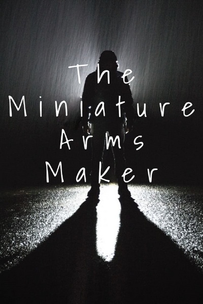 The Miniature Arms Maker