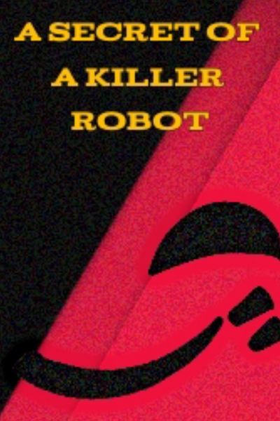 A secret of a killer robot
