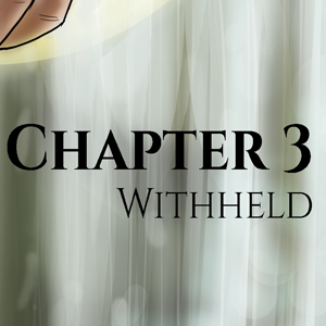 Chapter 3: Withheld