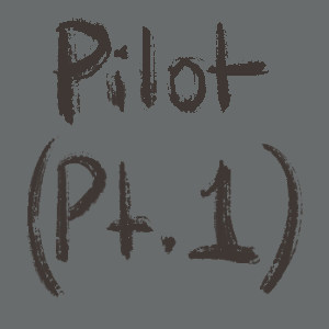 Pilot (Pt.1)
