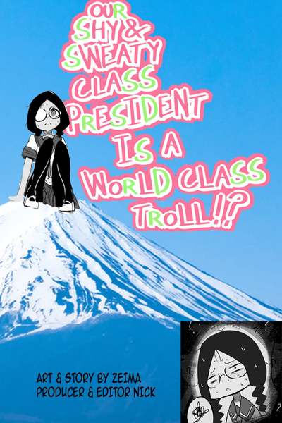 Our Shy and Sweaty class president is a world class troll!?