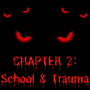 Chapter 2: School &amp; Trauma