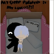 My sleep paralysis is my lover!?!?