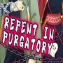 Repent In Purgatory