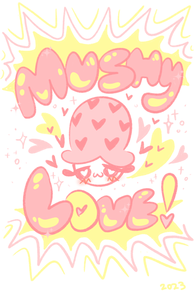 MUSHY LOVE