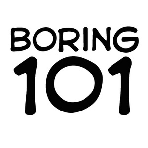 boring 101