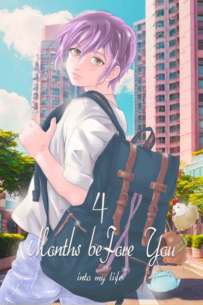 4 months before you into my life