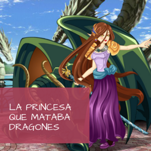 La princesa que mataba dragones 