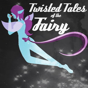 Twisted Tales of the Fairy