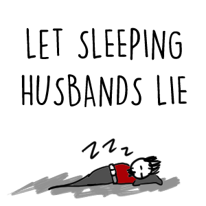 Let Sleeping Husbands Lie