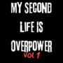 My Second Life Is OverPower [VOL_1]