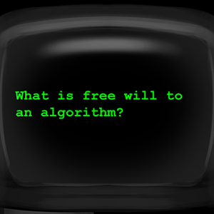 What is free will to an Algorithm