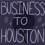 Business to Houston