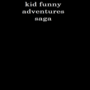 kid funny adventures saga