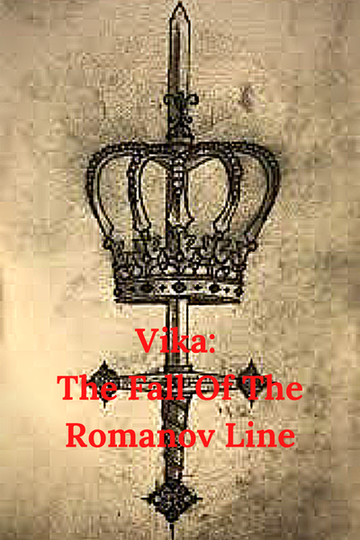 Vika: The Fall Of The Romanov Line